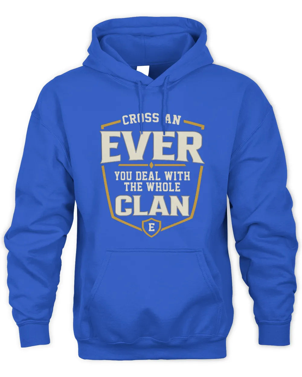 EVER NT1-K008 Cross A/An NAME, You Deal With the Whole Clan | Personalized Vintage T-Shirt - Unisex Hoodie - Royal