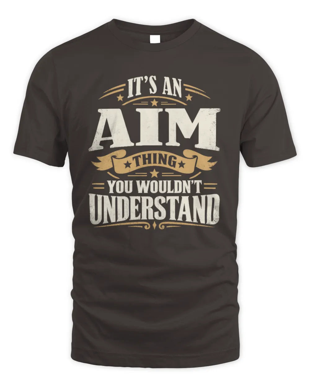 AIM P08 TH51 - Personalized “It’s a/an [NAME] Thing – You Wouldn’t Understand” Shirt - Unisex Standard T-Shirt - Dark Chocolate