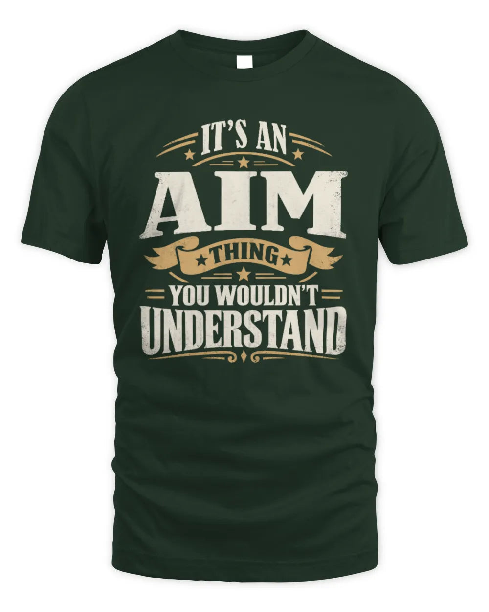 AIM P08 TH51 - Personalized “It’s a/an [NAME] Thing – You Wouldn’t Understand” Shirt - Unisex Standard T-Shirt - Forest Green