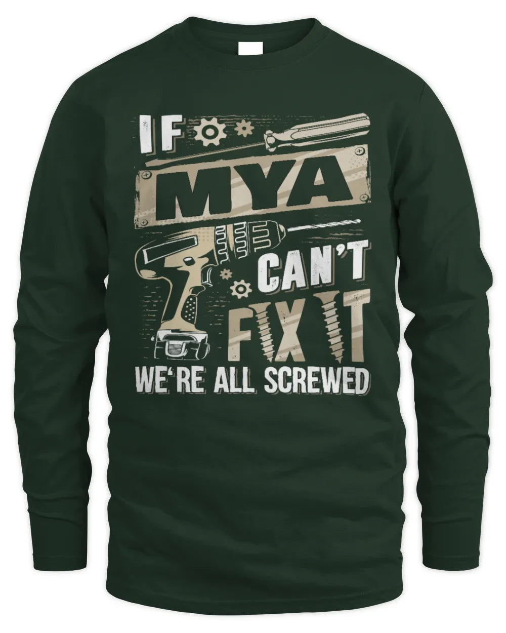 MYA TX03 P02 - Personalized Handyman Mechanic Shirt “If NAME Can’t Fix It, We’re All Screwed” - Men's Long Sleeved T-Shirt - Forest Green
