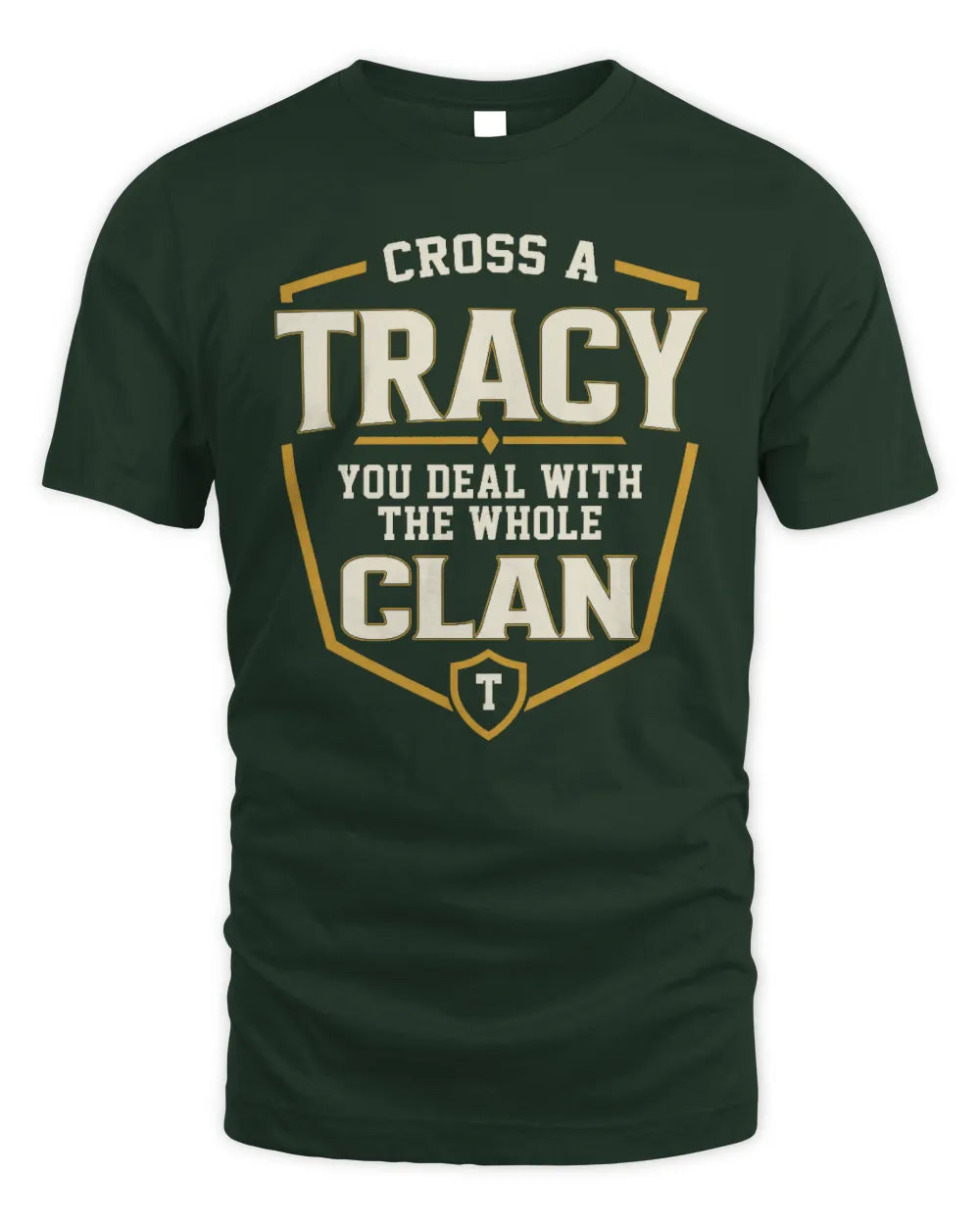 TRACY NT1-K008 Cross A/An NAME, You Deal With the Whole Clan | Personalized Vintage T-Shirt - Unisex Standard T-Shirt - Forest Green