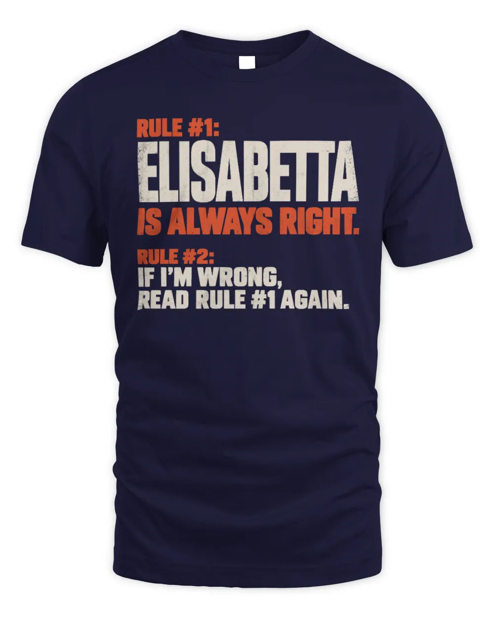 ELISABETTA NP1-H006 
Always Right Personalized Name T-Shirt – Funny Custom Name Shirt - Unisex Standard T-Shirt - Navy