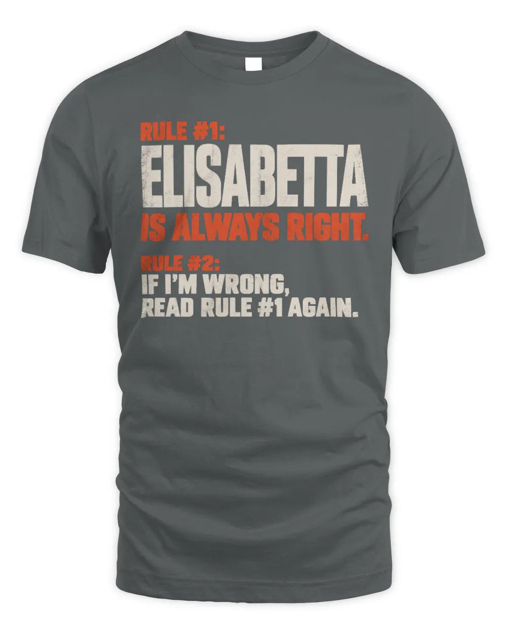 ELISABETTA NP1-H006 
Always Right Personalized Name T-Shirt – Funny Custom Name Shirt - Unisex Standard T-Shirt - Charcoal