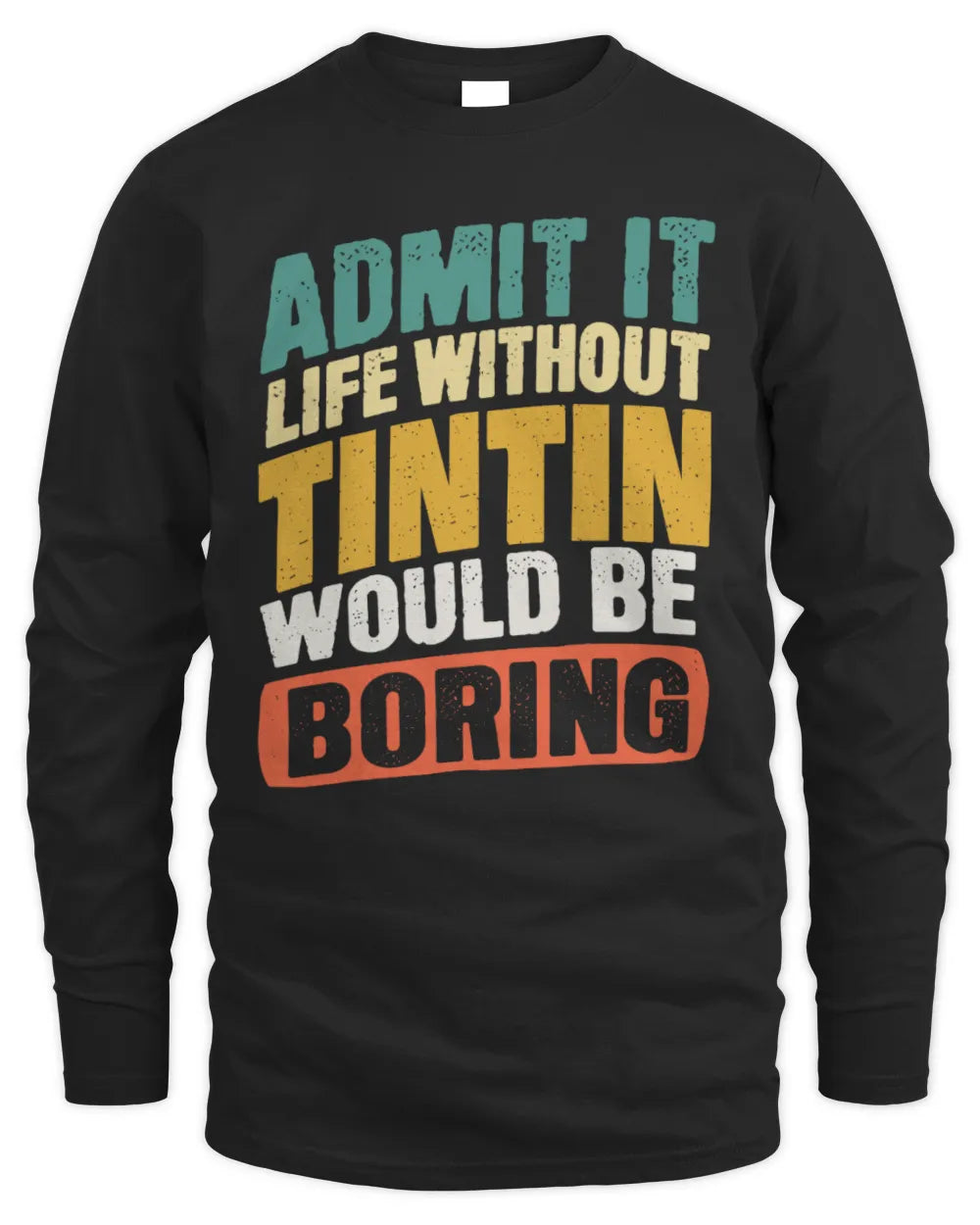 TINTIN TP88-K4-229
Personalized Funny Quote Apparel “Life Without NAME Would Be Boring” - Men's Long Sleeved T-Shirt - Black