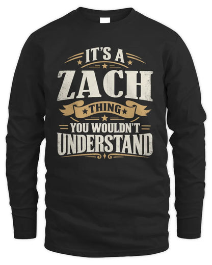 ZACH P08 TH51 - Personalized “It’s a/an [NAME] Thing – You Wouldn’t Understand” Shirt - Men's Long Sleeved T-Shirt - Black