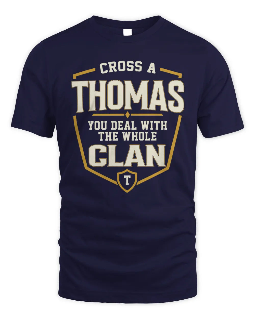 THOMAS NT1-K008 Cross A/An NAME, You Deal With the Whole Clan | Personalized Vintage T-Shirt - Unisex Standard T-Shirt - Navy