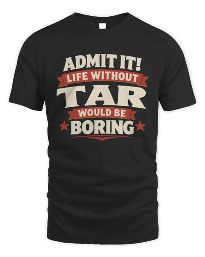 TAR P4 KT003 Personalized Funny Quote Apparel “Life Without NAME Would Be Boring” - Unisex Standard T-Shirt - Black