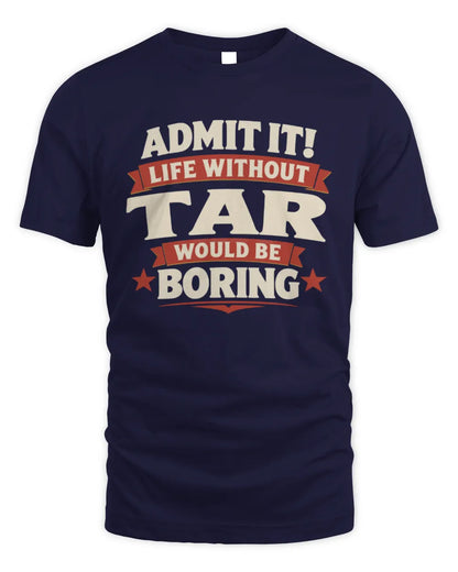 TAR P4 KT003 Personalized Funny Quote Apparel “Life Without NAME Would Be Boring” - Unisex Standard T-Shirt - Navy
