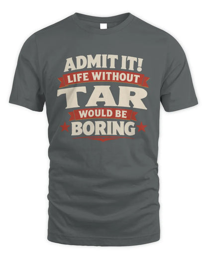 TAR P4 KT003 Personalized Funny Quote Apparel “Life Without NAME Would Be Boring” - Unisex Standard T-Shirt - Charcoal
