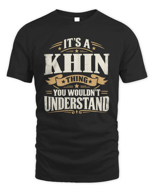 KHIN P08 TH51 - Personalized “It’s a/an [NAME] Thing – You Wouldn’t Understand” Shirt