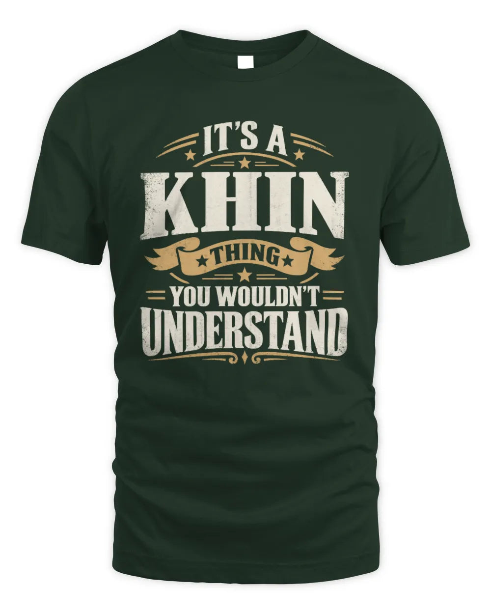 KHIN P08 TH51 - Personalized “It’s a/an [NAME] Thing – You Wouldn’t Understand” Shirt - Unisex Standard T-Shirt - Forest Green