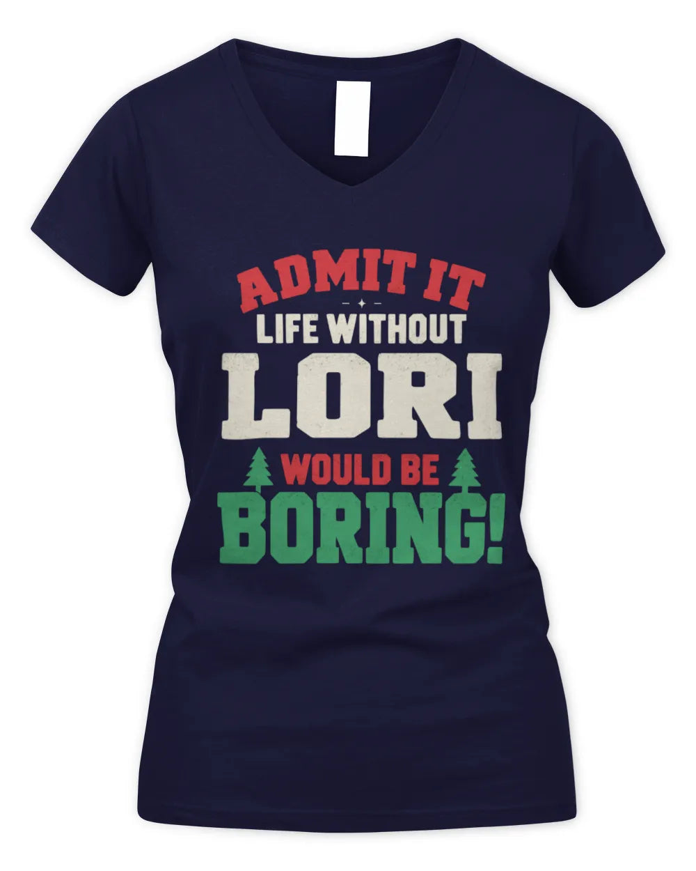 LORI P5 TH08 Christmas T-Shirt – “Life Without NAME Would Be Boring” - Women's V-Neck T-Shirt - Navy