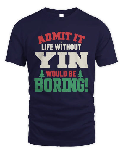 YIN P5 TH08 Christmas T-Shirt – “Life Without NAME Would Be Boring” - Unisex Standard T-Shirt - Navy