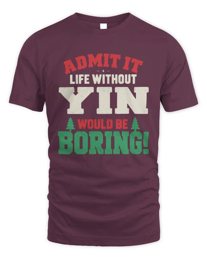 YIN P5 TH08 Christmas T-Shirt – “Life Without NAME Would Be Boring” - Unisex Standard T-Shirt - Maroon