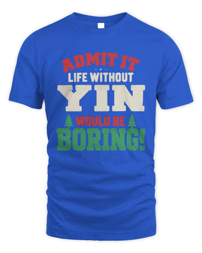 YIN P5 TH08 Christmas T-Shirt – “Life Without NAME Would Be Boring” - Unisex Standard T-Shirt - Royal