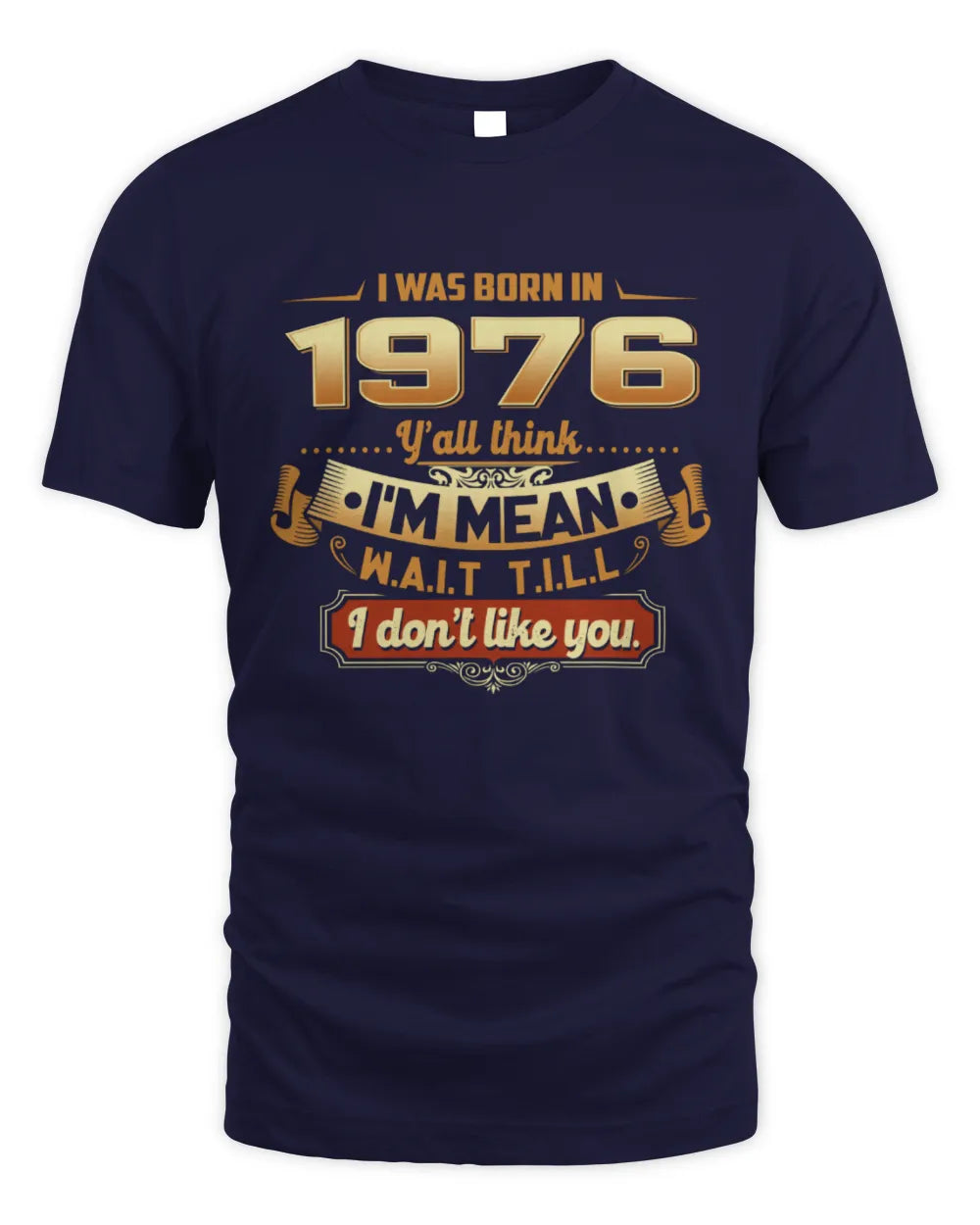1976 HH89-K2 – Funny Birth Year Attitude Quote T-Shirt - Unisex Standard T-Shirt - Navy