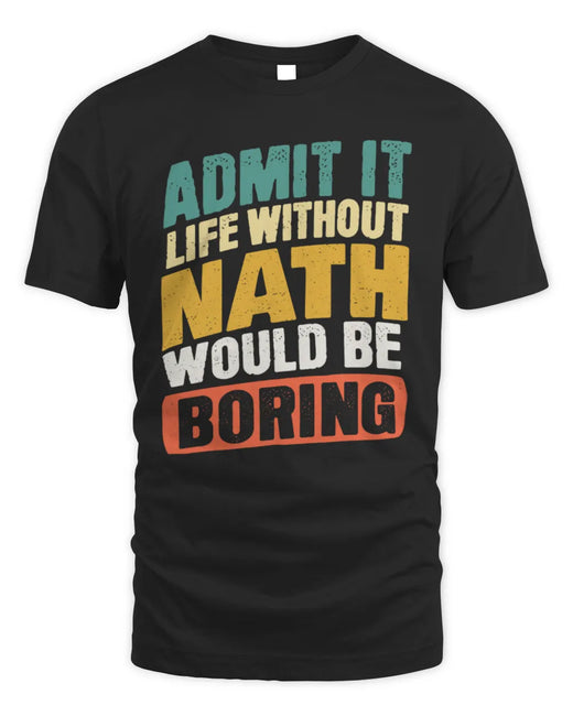 NATH TP88-K4-229
Personalized Funny Quote Apparel “Life Without NAME Would Be Boring”