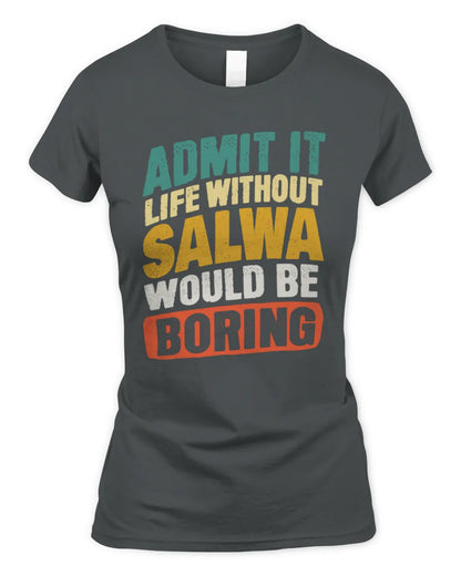 SALWA TP88-K4-229
Personalized Funny Quote Apparel “Life Without NAME Would Be Boring” - Women's Standard T-Shirt - Charcoal