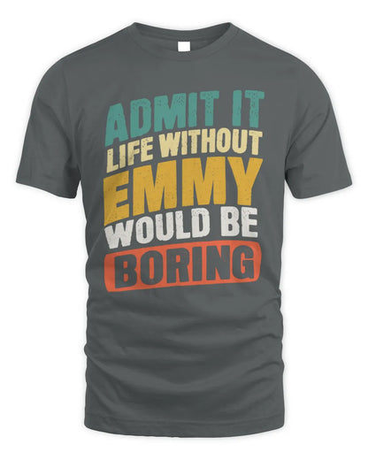 EMMY TP88-K4-229
Personalized Funny Quote Apparel “Life Without NAME Would Be Boring” - Unisex Standard T-Shirt - Charcoal