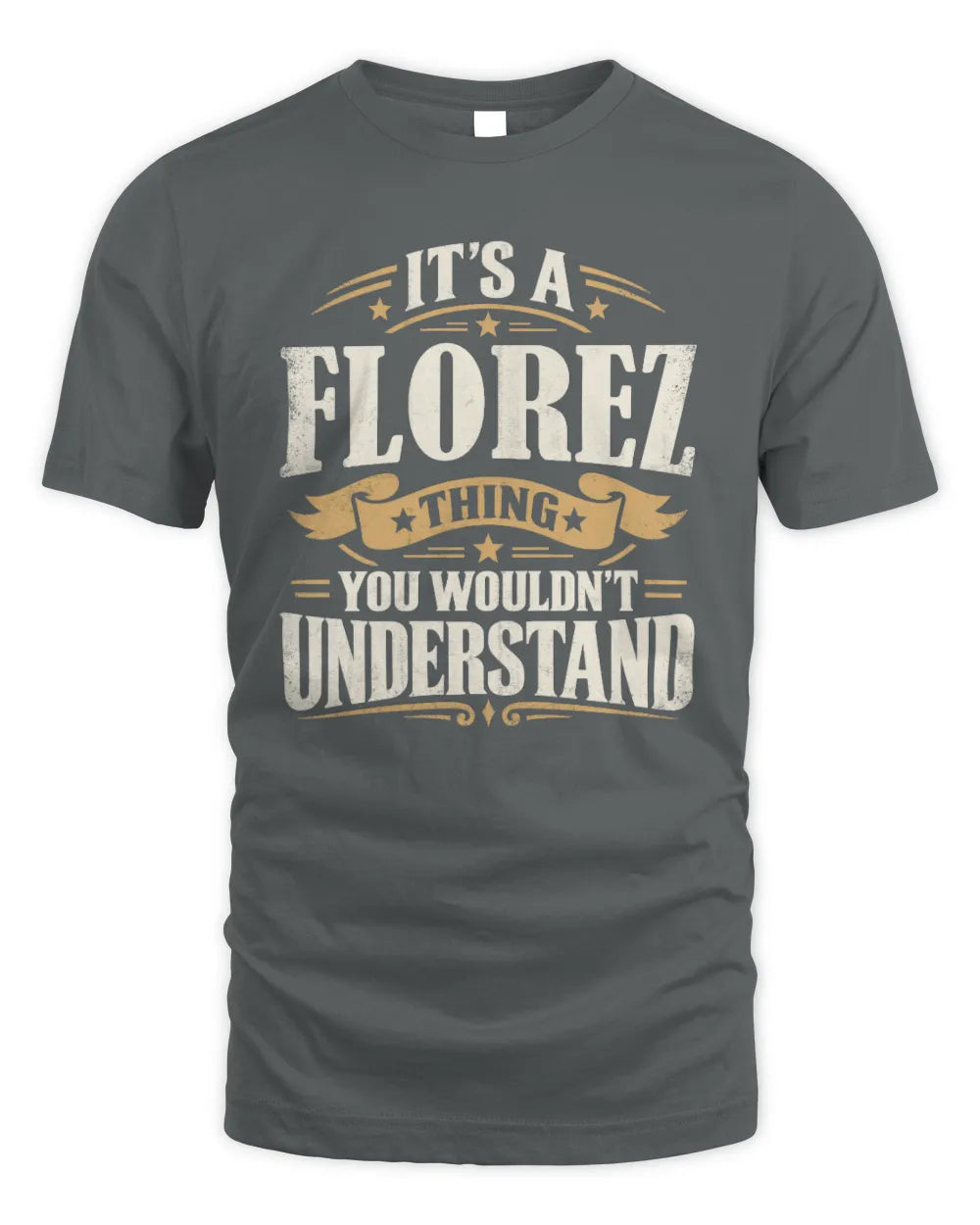 FLOREZ P08 TH51 - Personalized “It’s a/an [NAME] Thing – You Wouldn’t Understand” Shirt - Unisex Standard T-Shirt - Charcoal