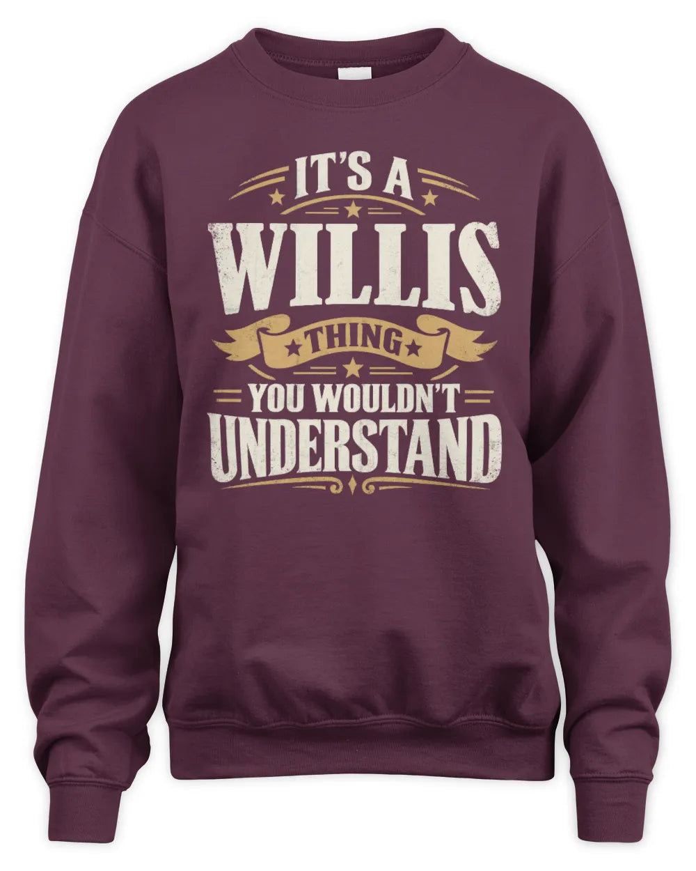 WILLIS P08 TH51 - Personalized “It’s a/an [NAME] Thing – You Wouldn’t Understand” Shirt - Unisex Sweatshirt - Maroon