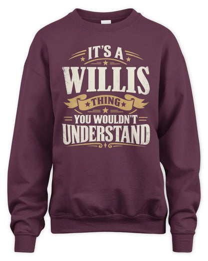 WILLIS P08 TH51 - Personalized “It’s a/an [NAME] Thing – You Wouldn’t Understand” Shirt - Unisex Sweatshirt - Maroon