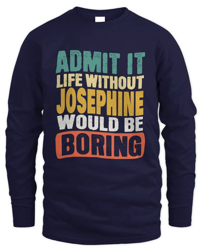 JOSEPHINE TP86-K3-229 Personalized Funny Quote Apparel “Life Without NAME Would Be Boring” - Men's Long Sleeved T-Shirt - Navy