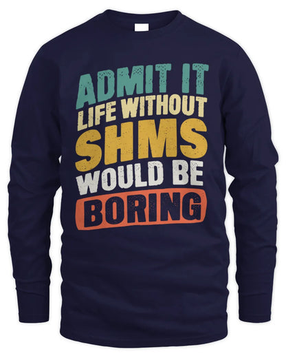 SHMS TP88-K4-229
Personalized Funny Quote Apparel “Life Without NAME Would Be Boring” - Men's Long Sleeved T-Shirt - Navy