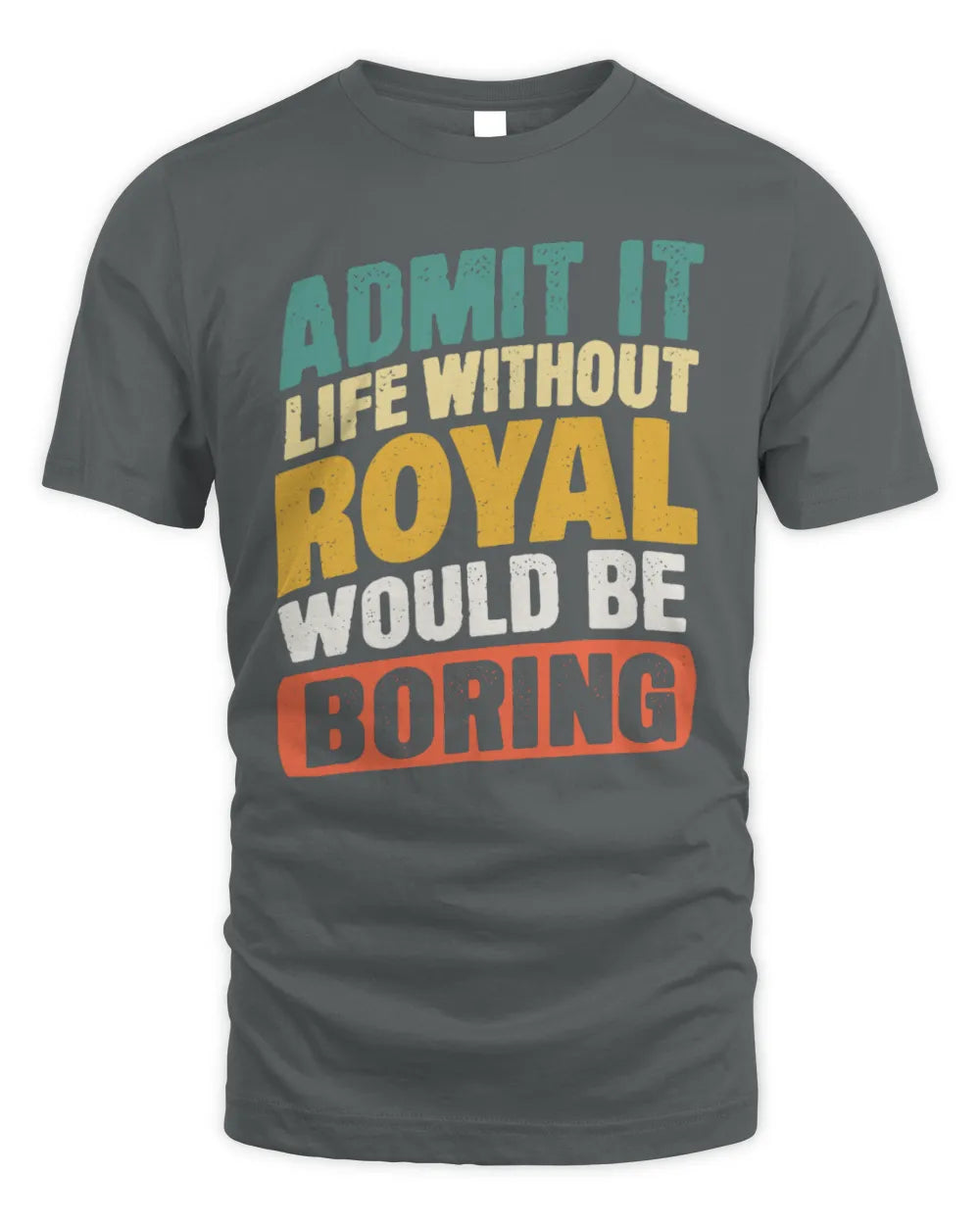 ROYAL TP88-K4-229
Personalized Funny Quote Apparel “Life Without NAME Would Be Boring” - Unisex Standard T-Shirt - Charcoal