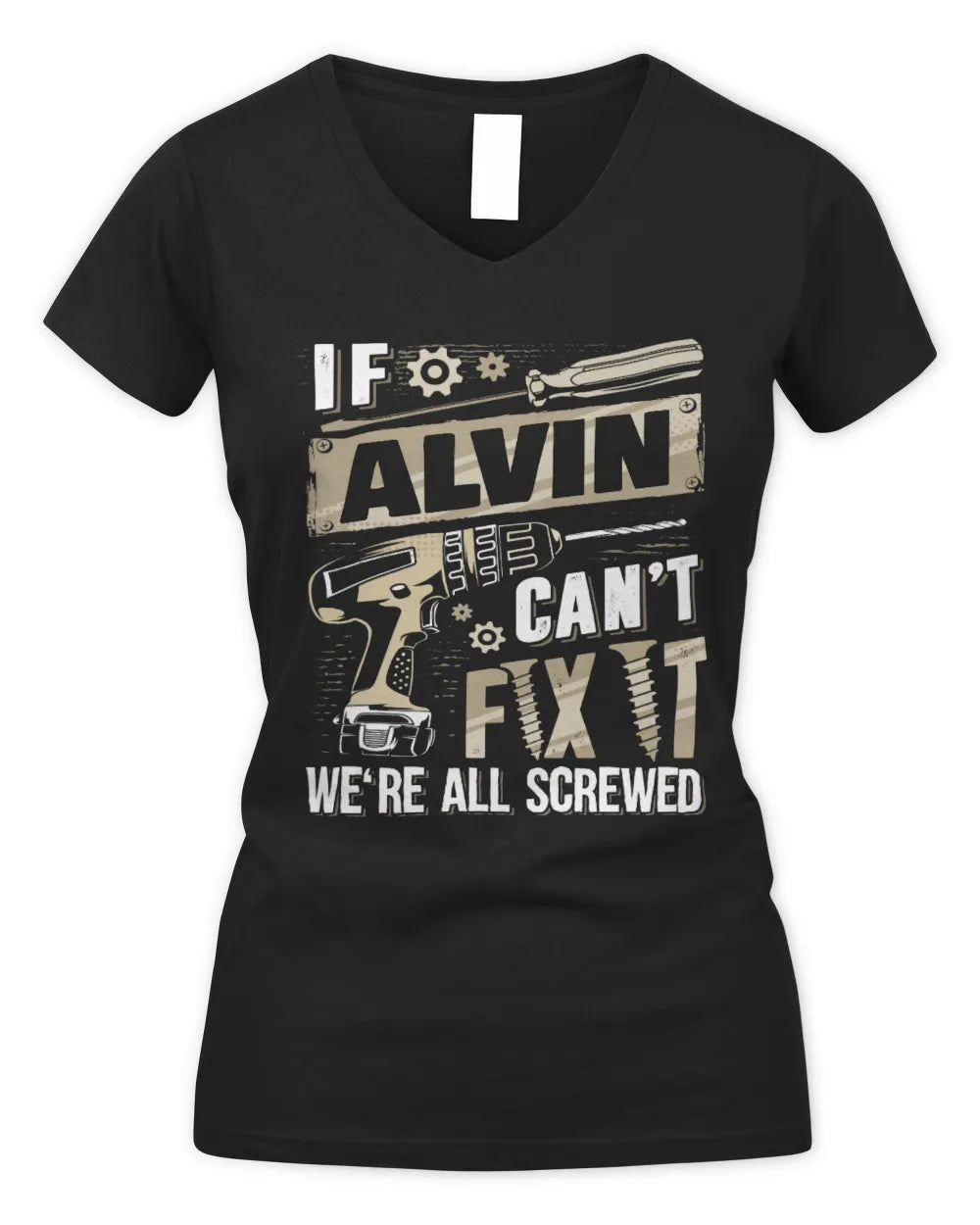 ALVIN TX03 P02 - Personalized Handyman Mechanic Shirt “If NAME Can’t Fix It, We’re All Screwed” - Women's V-Neck T-Shirt - Black