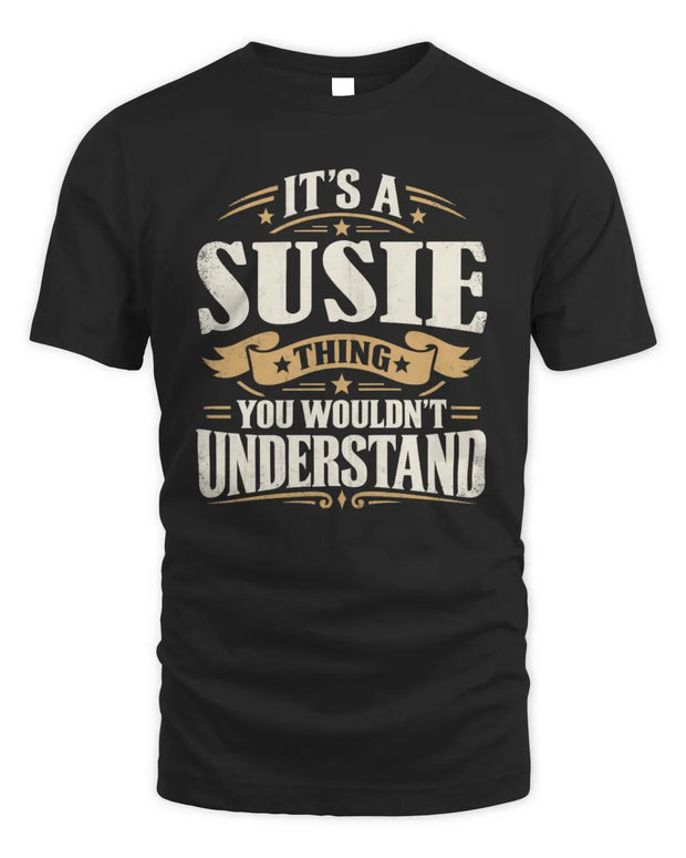SUSIE P08 TH51 - Personalized “It’s a/an [NAME] Thing – You Wouldn’t Understand” Shirt