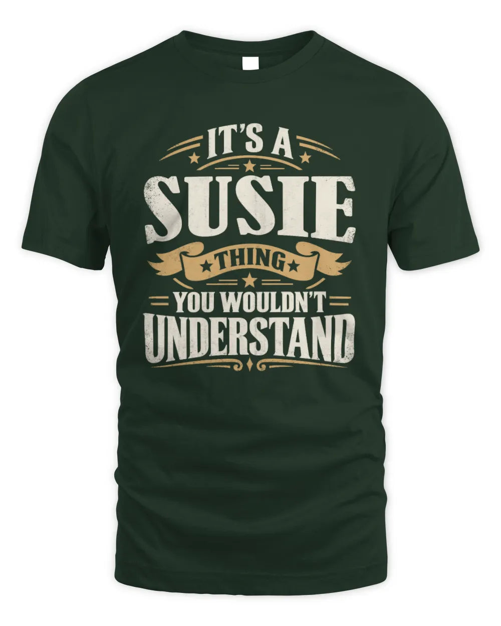 SUSIE P08 TH51 - Personalized “It’s a/an [NAME] Thing – You Wouldn’t Understand” Shirt - Unisex Standard T-Shirt - Forest Green