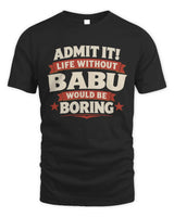 BABU P4 KT003 Personalized Funny Quote Apparel “Life Without NAME Would Be Boring” - Unisex Standard T-Shirt - Black