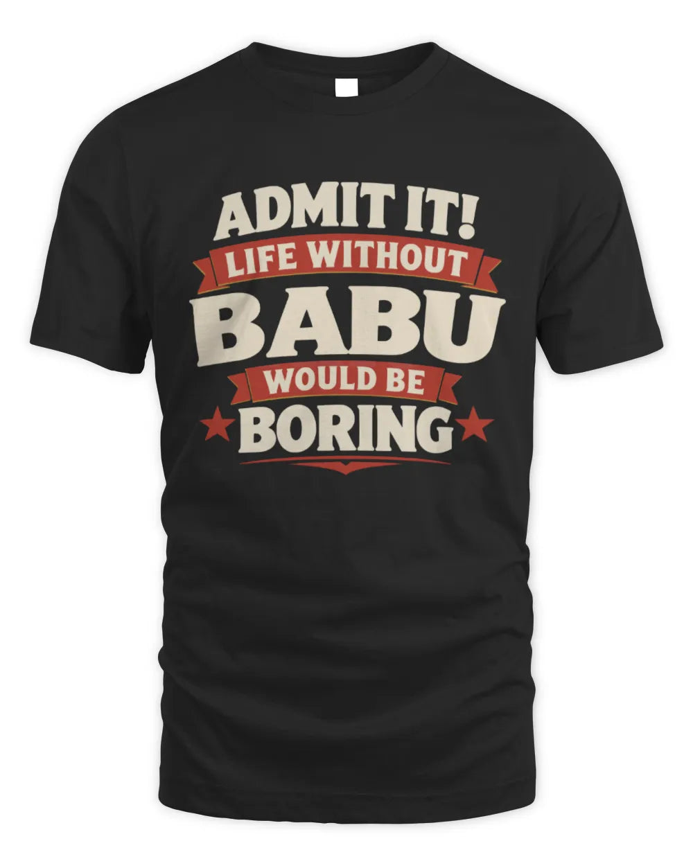 BABU P4 KT003 Personalized Funny Quote Apparel “Life Without NAME Would Be Boring” - Unisex Standard T-Shirt - Black
