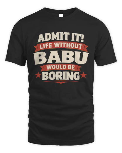 BABU P4 KT003 Personalized Funny Quote Apparel “Life Without NAME Would Be Boring” - Unisex Standard T-Shirt - Black