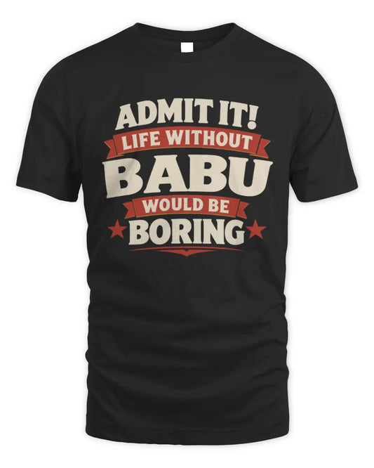 BABU P4 KT003 Personalized Funny Quote Apparel “Life Without NAME Would Be Boring” - Unisex Standard T-Shirt - Black