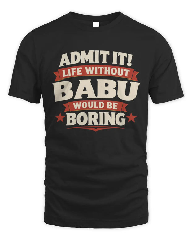 BABU P4 KT003 Personalized Funny Quote Apparel “Life Without NAME Would Be Boring”