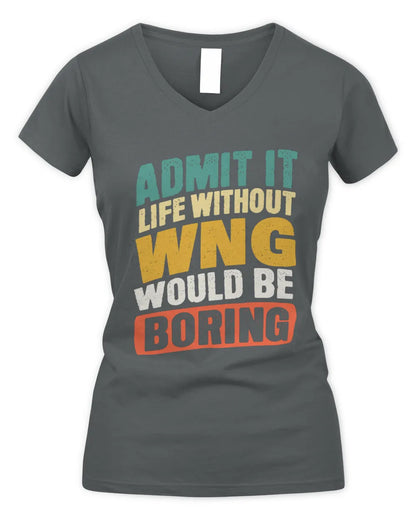WNG TP88-K4-229
Personalized Funny Quote Apparel “Life Without NAME Would Be Boring” - Women's V-Neck T-Shirt - Charcoal
