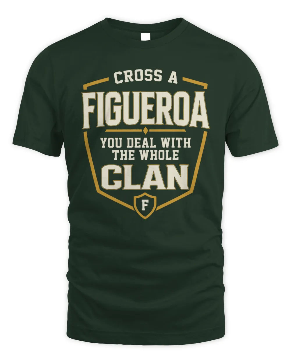 FIGUEROA NT1-K008 Cross A/An NAME, You Deal With the Whole Clan | Personalized Vintage T-Shirt - Unisex Standard T-Shirt - Forest Green