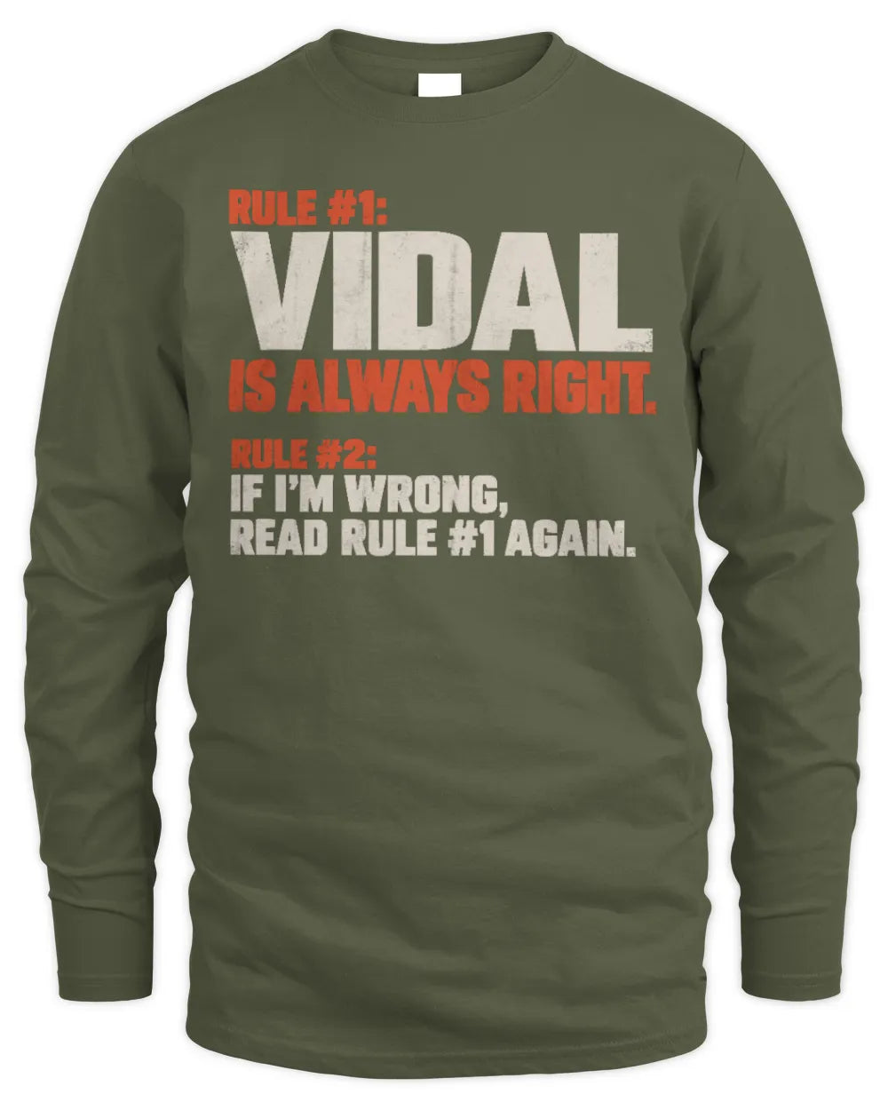 VIDAL NP1-H006 
Always Right Personalized Name T-Shirt – Funny Custom Name Shirt - Men's Long Sleeved T-Shirt - Military Green