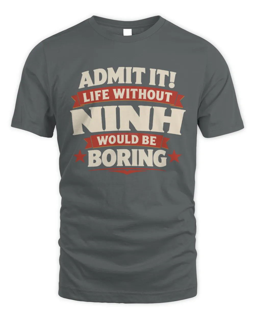 NINH P4 KT003 Personalized Funny Quote Apparel “Life Without NAME Would Be Boring” - Unisex Standard T-Shirt - Charcoal
