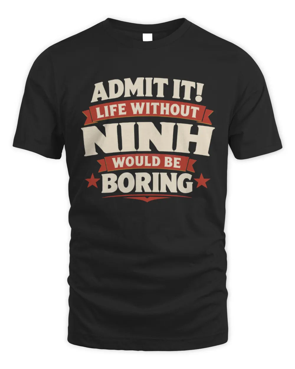 NINH P4 KT003 Personalized Funny Quote Apparel “Life Without NAME Would Be Boring” - Unisex Standard T-Shirt - Black
