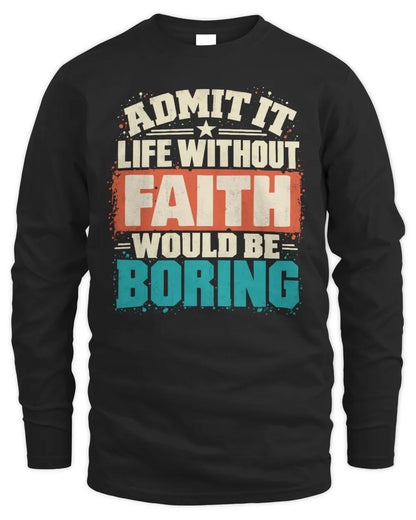 FAITH P02-TH11-226 Personalized Admit It Life Without [Name] Would Be Boring T-Shirt - Custom Name Funny Gift - Men's Long Sleeved T-Shirt - Black
