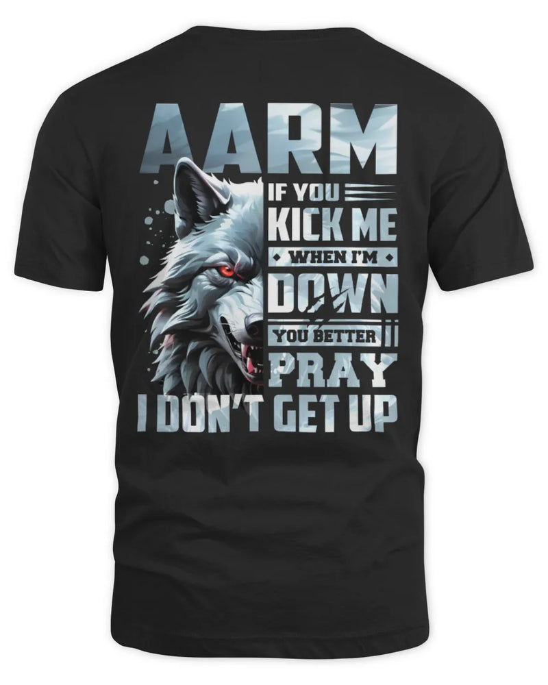 AARM AP62-K4-666 - Personalized Fierce Wolf Quote Apparel “If You Kick Me When I’m Down, You Better Pray I Don’t Get Up” - Unisex Standard T-Shirt - Black