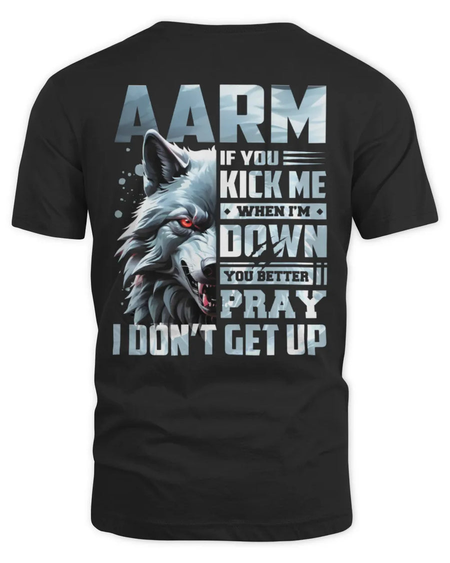 AARM AP62-K4-666 - Personalized Fierce Wolf Quote Apparel “If You Kick Me When I’m Down, You Better Pray I Don’t Get Up”