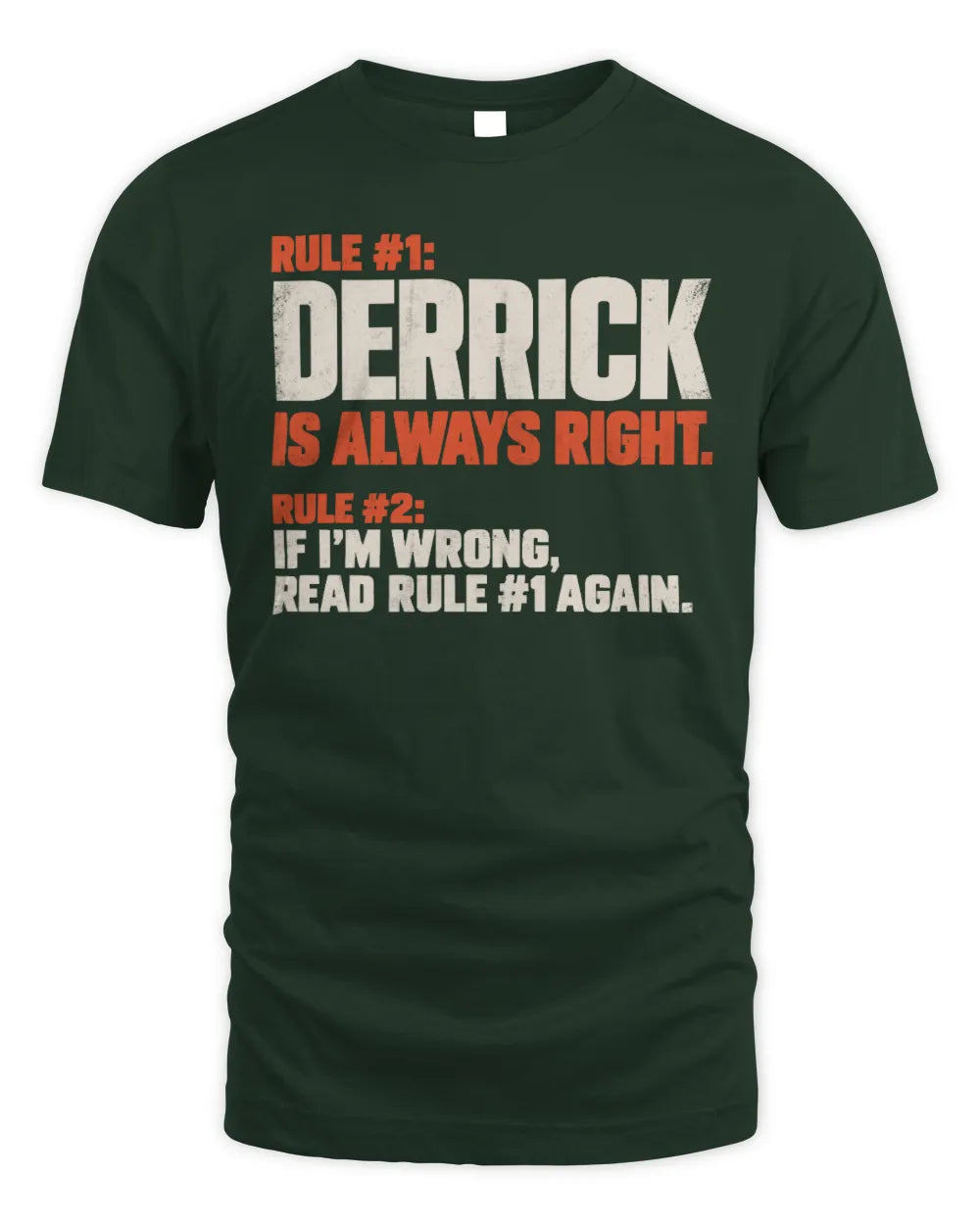 DERRICK NP1-H006 
Always Right Personalized Name T-Shirt – Funny Custom Name Shirt - Unisex Standard T-Shirt - Forest Green