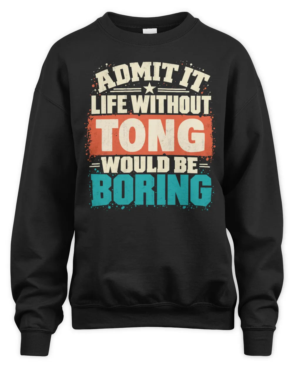 TONG P02-TH11-226 Personalized Admit It Life Without [Name] Would Be Boring T-Shirt - Custom Name Funny Gift - Unisex Sweatshirt - Black