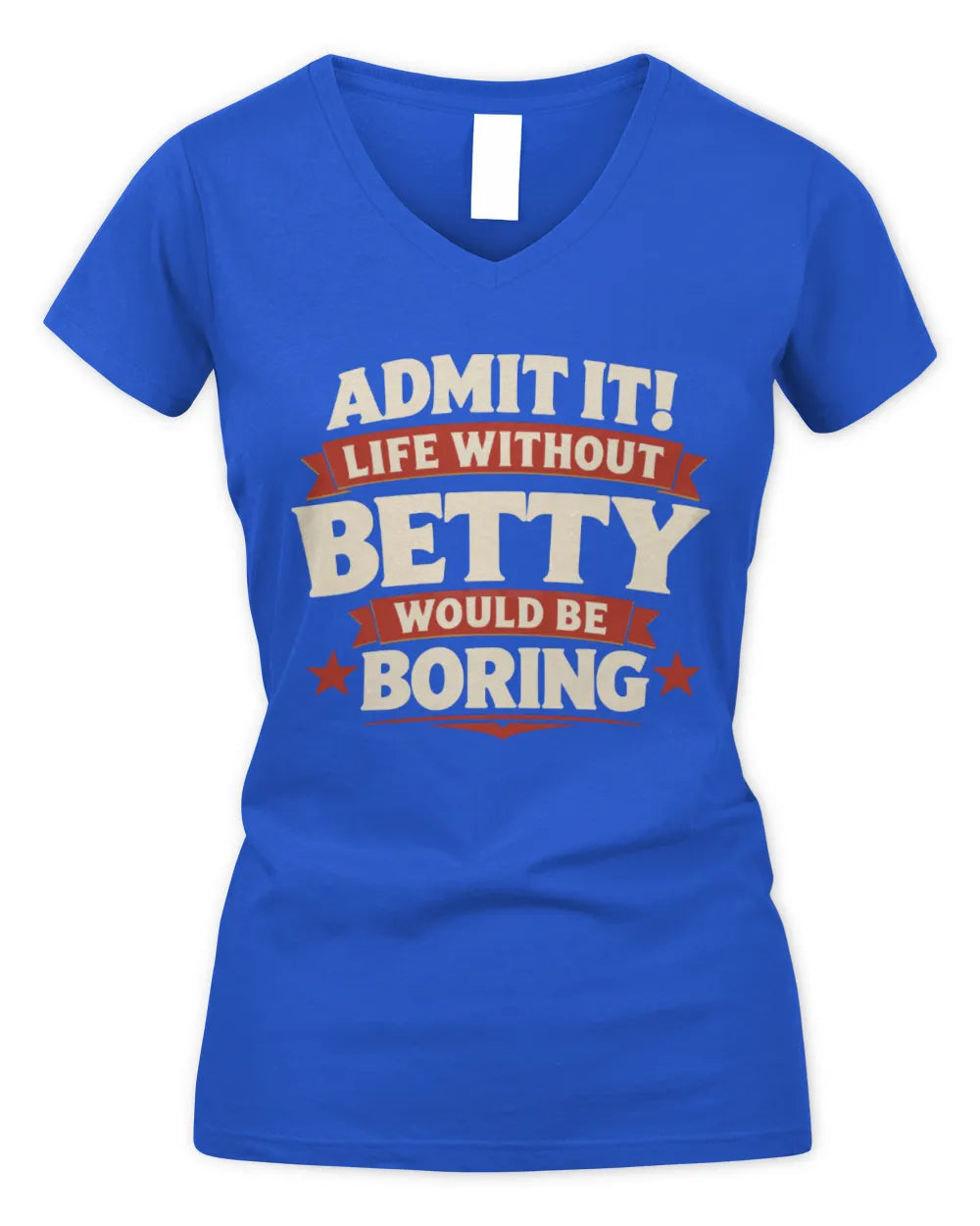 BETTY P4 KT003 Personalized Funny Quote Apparel “Life Without NAME Would Be Boring” - Women's V-Neck T-Shirt - Royal