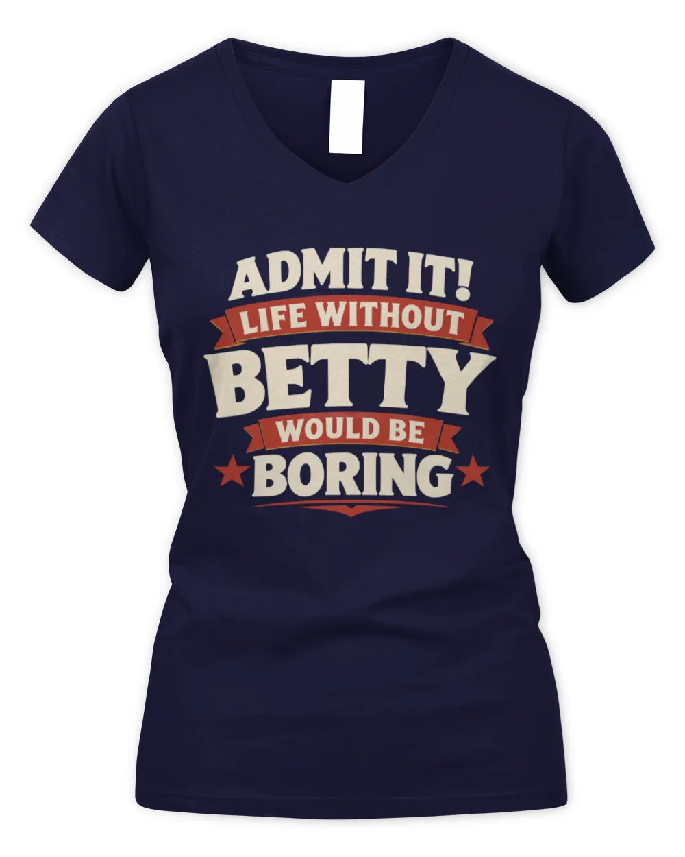 BETTY P4 KT003 Personalized Funny Quote Apparel “Life Without NAME Would Be Boring” - Women's V-Neck T-Shirt - Navy