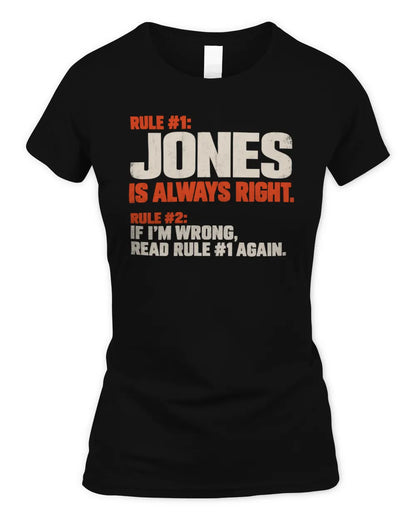 JONES NP1-H006 - Always Right Personalized Name T-Shirt – Funny Custom Name Shirt - Women's Standard T-Shirt - Black